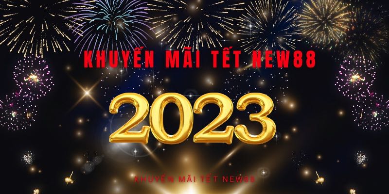 Nhộn Nhịp Khai Xuân Cùng Hàng Ngàn Khuyến Mãi Tết New88 1 Hot! Nhộn Nhịp Khi Xuân Cùng Hàng Ngàn Khuyến Mãi Tết New88