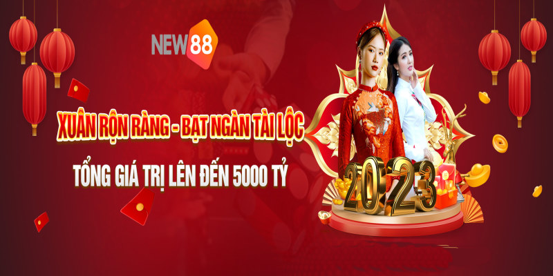 Nhộn Nhịp Khai Xuân Cùng Hàng Ngàn Khuyến Mãi Tết New88 2 Hot! Nhộn Nhịp Khi Xuân Cùng Hàng Ngàn Khuyến Mãi Tết New88