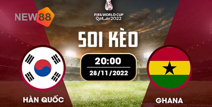 Soi Kèo Trận Đấu Giữa Hàn Quốc vs Ghana: 20h00, 28/11/2022 3 Soi kèo Hàn Quốc vs Ghana