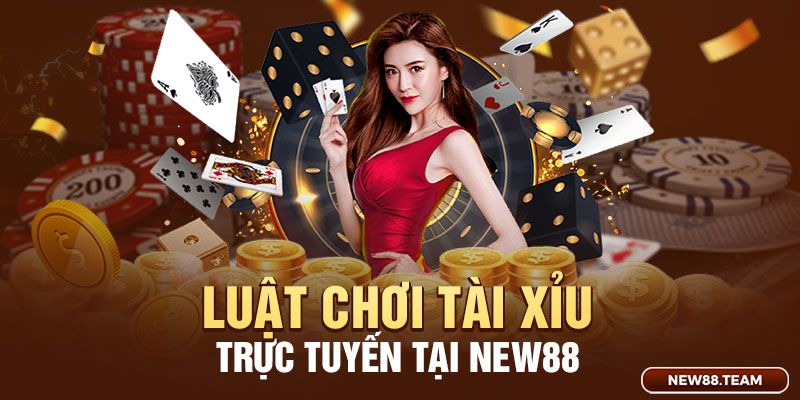 Luật chơi tài xỉu trực tuyến tại New88 Luật chơi tài xỉu