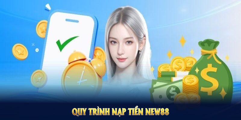 Nạp Tiền NEW88 Nhanh Gọn Và Quy Trình Từ A Đến Z 1 Quy trình nạp tiền NEW88 gọn gàng đảm bảo tốc độ cho thành viên