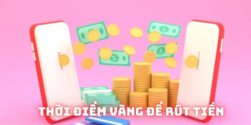 Rút tiền New88 chi tiết – Thành công chỉ trong vài phút 4 Thời gian thích hợp mà hội viên nên giao dịch